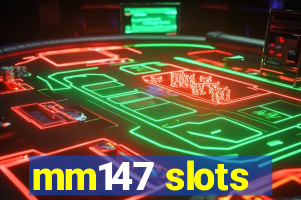 mm147 slots